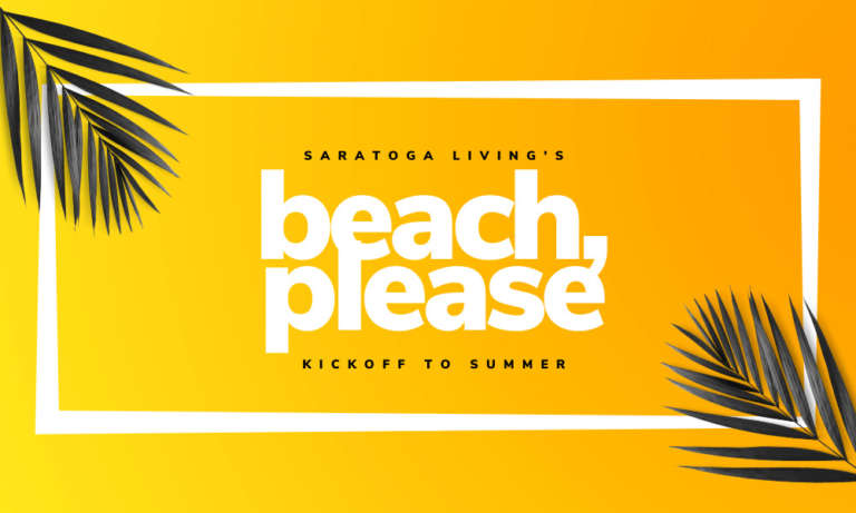 ‘Saratoga Living’ to Host ‘Beach, Please’ Kickoff to Summer <h4 style='color:#999;font-weight: 300;font-size: 18px;margin-top:20px;' data-eio=