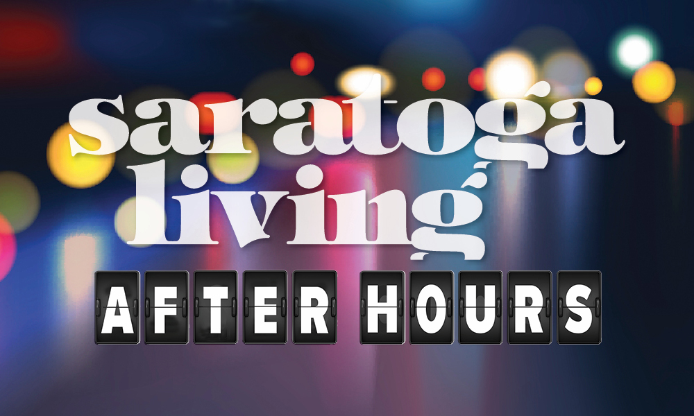 Saratoga Living After Hours - Saratoga Living